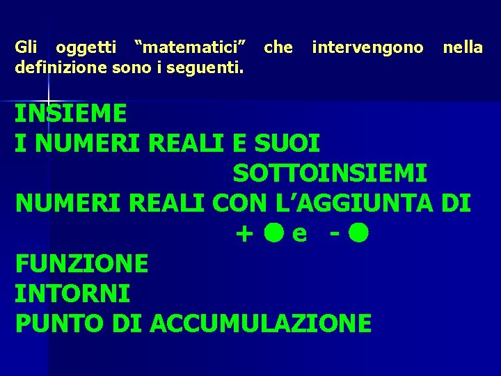 Gli oggetti “matematici” definizione sono i seguenti. che intervengono nella INSIEME I NUMERI REALI