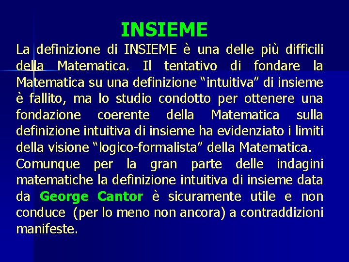 INSIEME La definizione di INSIEME è una delle più difficili della Matematica. Il tentativo