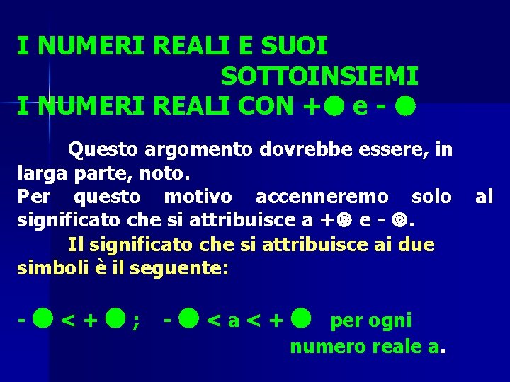 I NUMERI REALI E SUOI SOTTOINSIEMI I NUMERI REALI CON + e - Questo