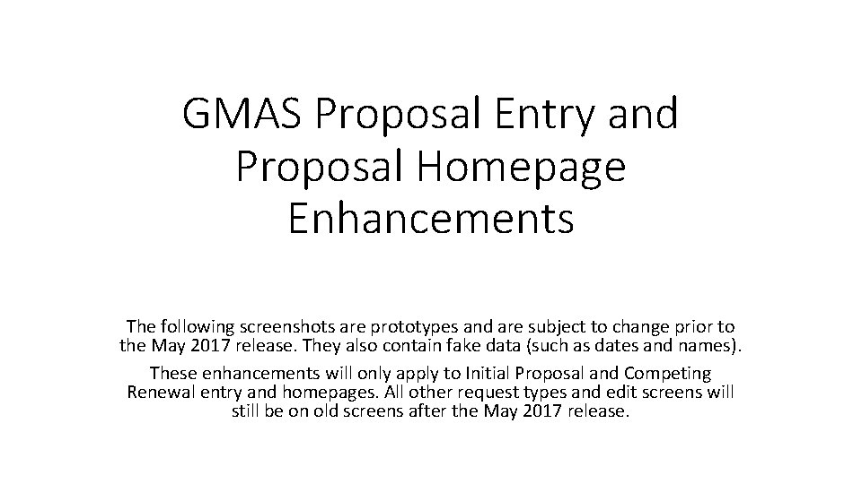 GMAS Proposal Entry and Proposal Homepage Enhancements The following screenshots are prototypes and are