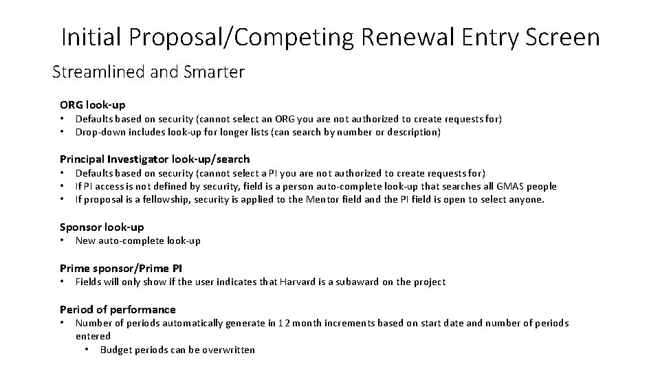 Initial Proposal/Competing Renewal Entry Screen Streamlined and Smarter ORG look-up • • Defaults based