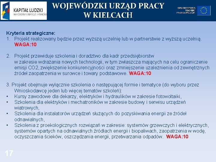 WOJEWÓDZKI URZĄD PRACY W KIELCACH Kryteria strategiczne: 1. Projekt realizowany będzie przez wyższą uczelnię