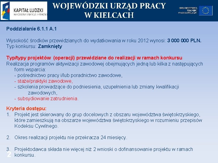 WOJEWÓDZKI URZĄD PRACY W KIELCACH Poddziałanie 6. 1. 1 A. 1 Wysokość środków przewidzianych