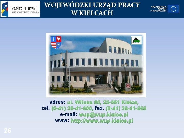 WOJEWÓDZKI URZĄD PRACY W KIELCACH adres: ul. Witosa 86, 25 -561 Kielce, tel. (0