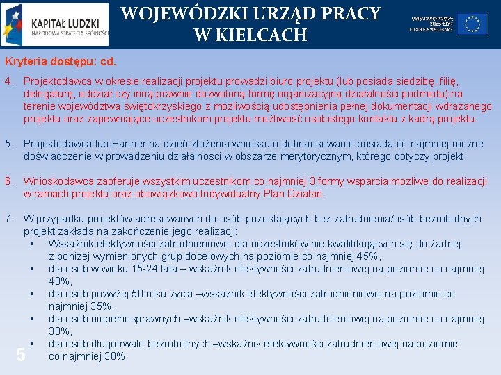 WOJEWÓDZKI URZĄD PRACY W KIELCACH Kryteria dostępu: cd. 4. Projektodawca w okresie realizacji projektu