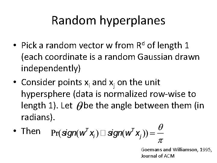 Random hyperplanes • Pick a random vector w from Rd of length 1 (each