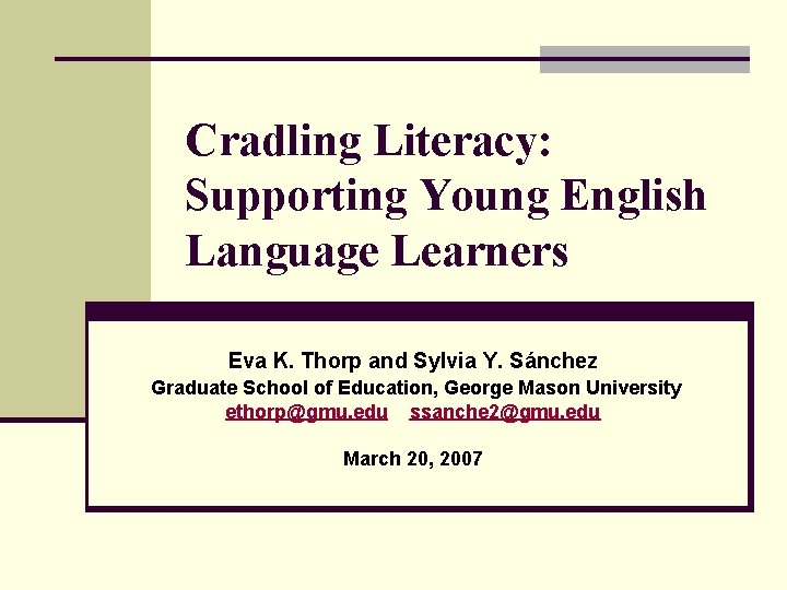 Cradling Literacy: Supporting Young English Language Learners Eva K. Thorp and Sylvia Y. Sánchez