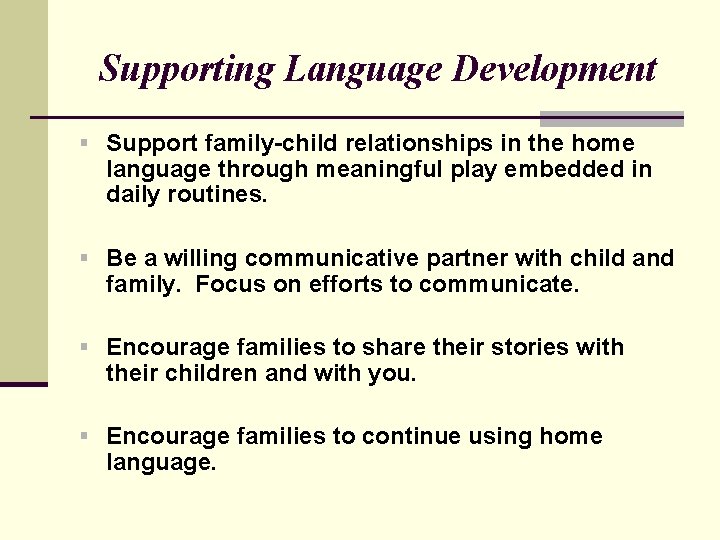 Supporting Language Development § Support family-child relationships in the home language through meaningful play