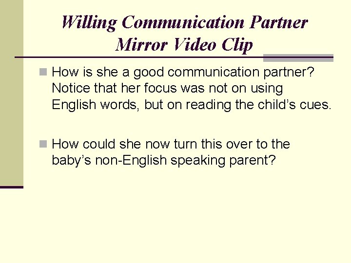 Willing Communication Partner Mirror Video Clip n How is she a good communication partner?