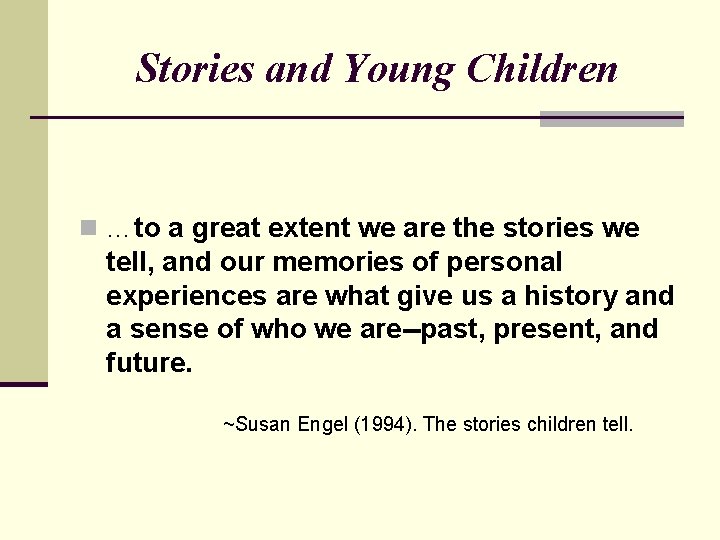 Stories and Young Children n …to a great extent we are the stories we