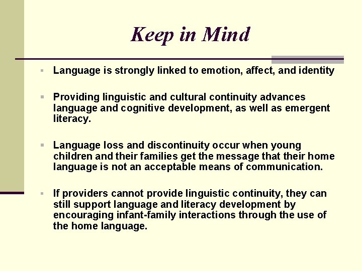 Keep in Mind § Language is strongly linked to emotion, affect, and identity §