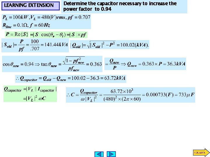 LEARNING EXTENSION Determine the capacitor necessary to increase the power factor to 0. 94