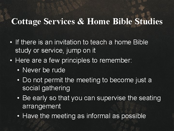 Cottage Services & Home Bible Studies • If there is an invitation to teach