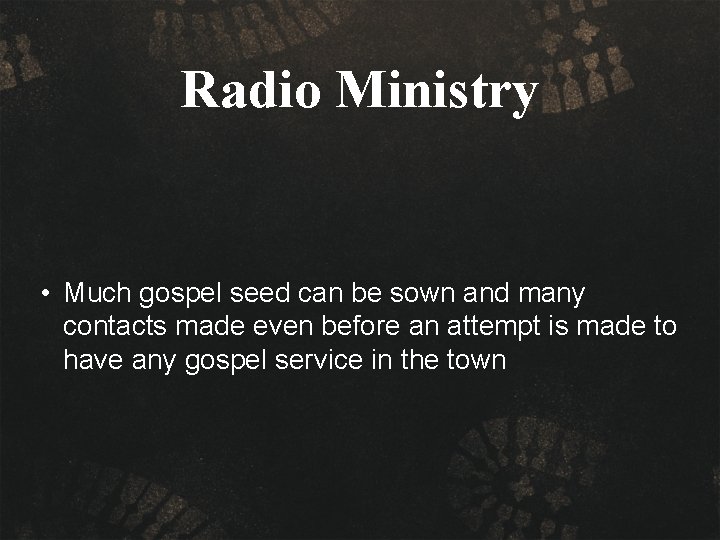 Radio Ministry • Much gospel seed can be sown and many contacts made even