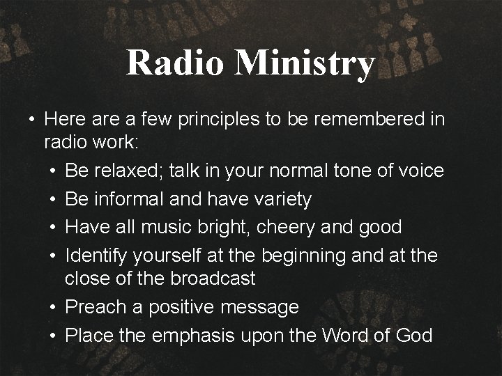 Radio Ministry • Here a few principles to be remembered in radio work: •