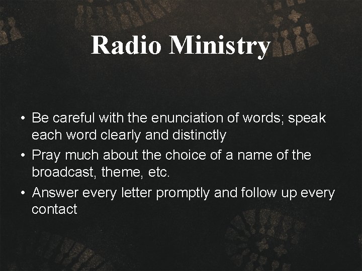 Radio Ministry • Be careful with the enunciation of words; speak each word clearly
