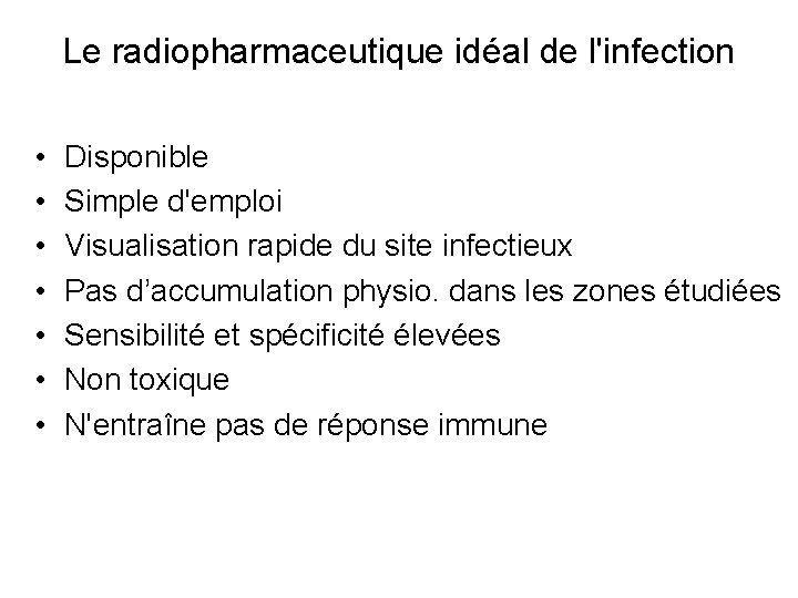 Le radiopharmaceutique idéal de l'infection • • Disponible Simple d'emploi Visualisation rapide du site