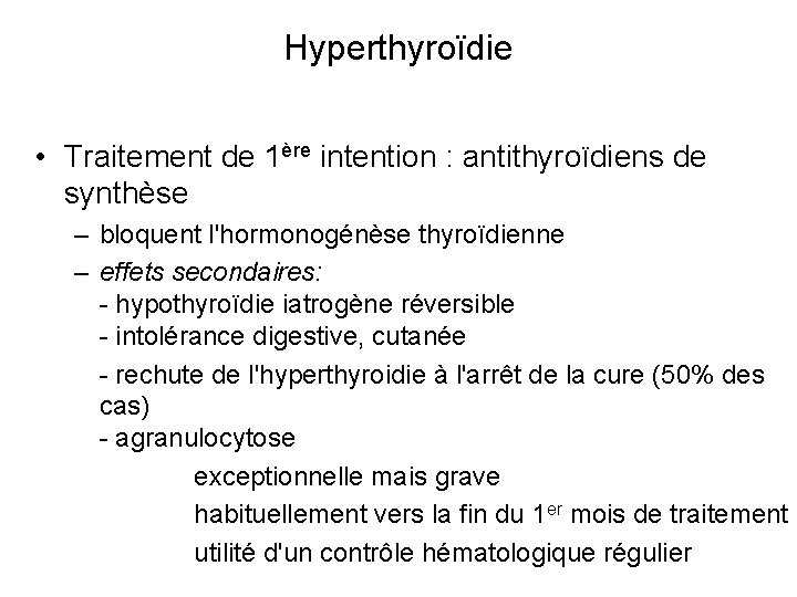 Hyperthyroïdie • Traitement de 1ère intention : antithyroïdiens de synthèse – bloquent l'hormonogénèse thyroïdienne