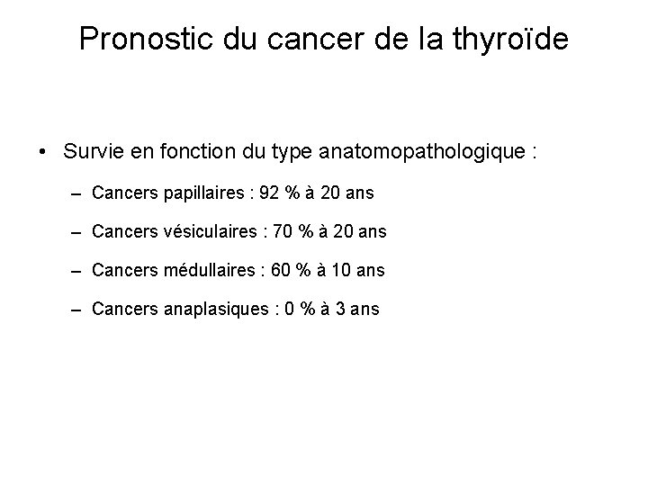 Pronostic du cancer de la thyroïde • Survie en fonction du type anatomopathologique :