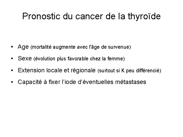 Pronostic du cancer de la thyroïde • Age (mortalité augmente avec l'âge de survenue)