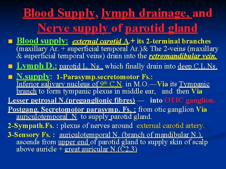 Blood Supply, lymph drainage, and Nerve supply of parotid gland n Blood supply: external