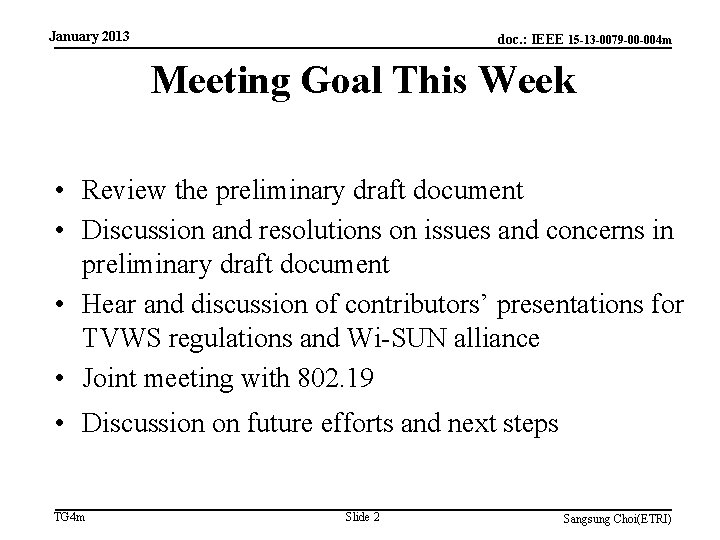 January 2013 doc. : IEEE 15 -13 -0079 -00 -004 m Meeting Goal This