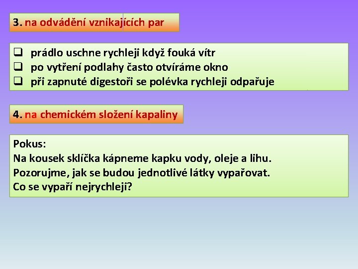 3. na odvádění vznikajících par q prádlo uschne rychleji když fouká vítr q po