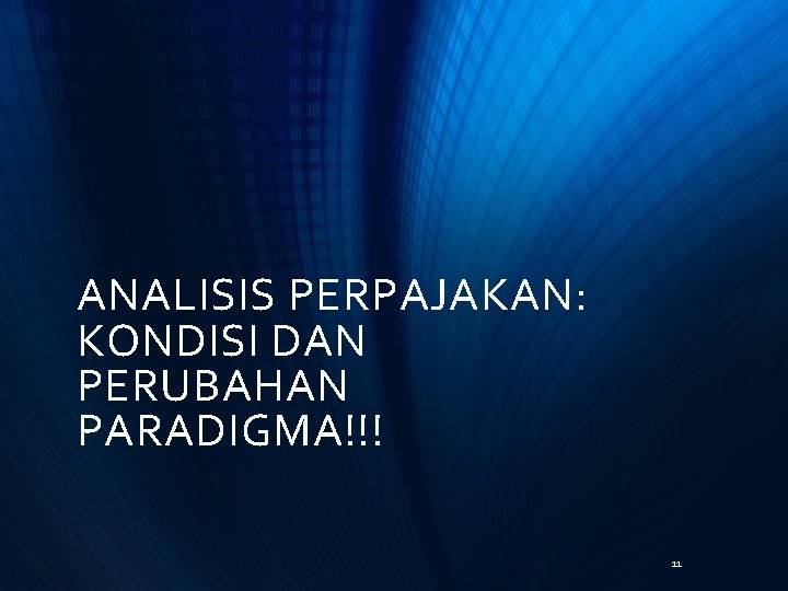 ANALISIS PERPAJAKAN: KONDISI DAN PERUBAHAN PARADIGMA!!! 11 