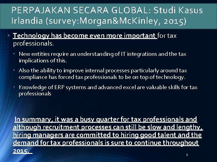 PERPAJAKAN SECARA GLOBAL: Studi Kasus Irlandia (survey: Morgan&Mc. Kinley, 2015) • Technology has become