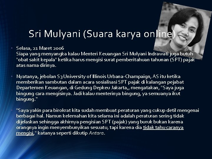 Sri Mulyani (Suara karya online) • Selasa, 21 Maret 2006 Siapa yang menyangka kalau