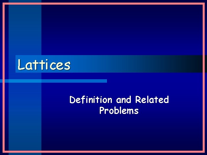 Lattices Definition and Related Problems 