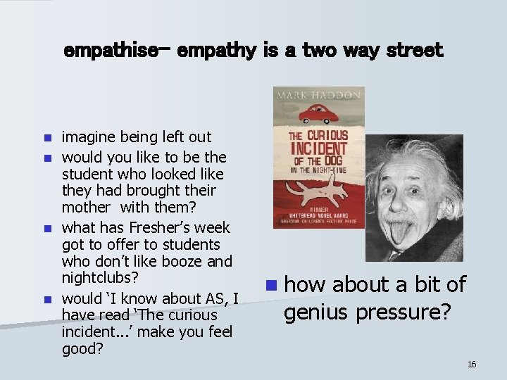 empathise- empathy is a two way street imagine being left out n would you