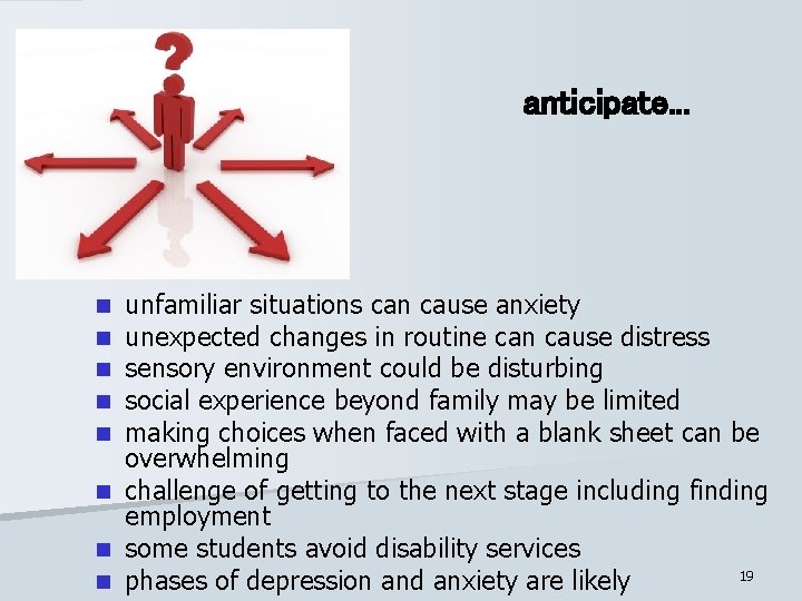anticipate. . . unfamiliar situations can cause anxiety unexpected changes in routine can cause