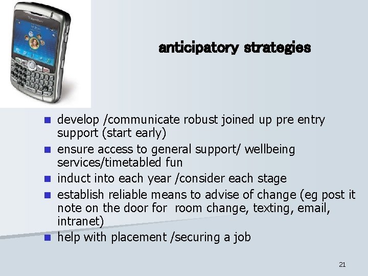 anticipatory strategies n n n develop /communicate robust joined up pre entry support (start