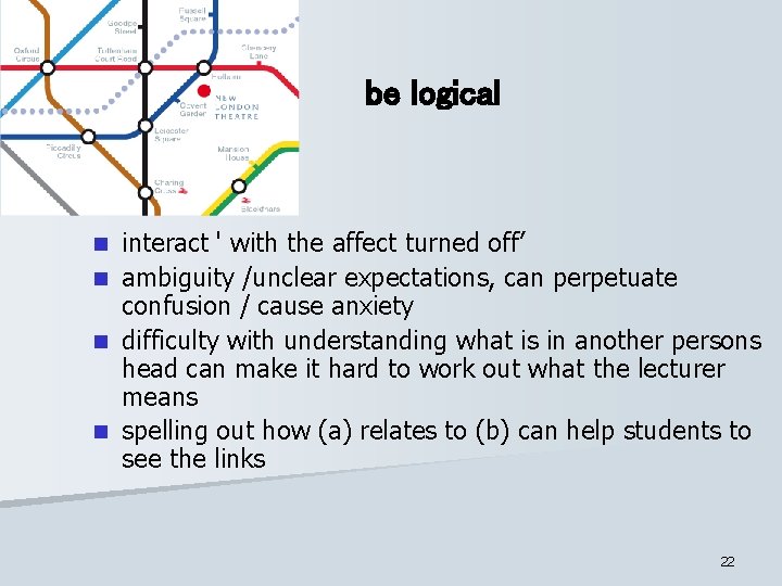 be logical interact ' with the affect turned off’ n ambiguity /unclear expectations, can