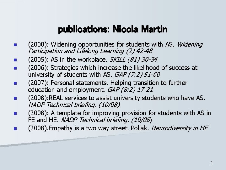 publications: Nicola Martin n n n (2000): Widening opportunities for students with AS. Widening