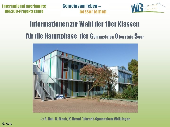 International anerkannte UNESCO-Projektschule Gemeinsam leben – besser lernen Informationen zur Wahl der 10 er