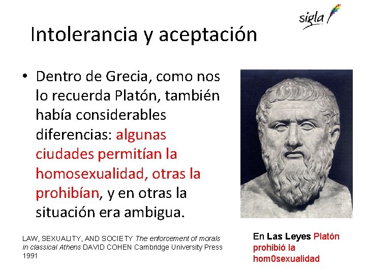 Intolerancia y aceptación • Dentro de Grecia, como nos lo recuerda Platón, también había