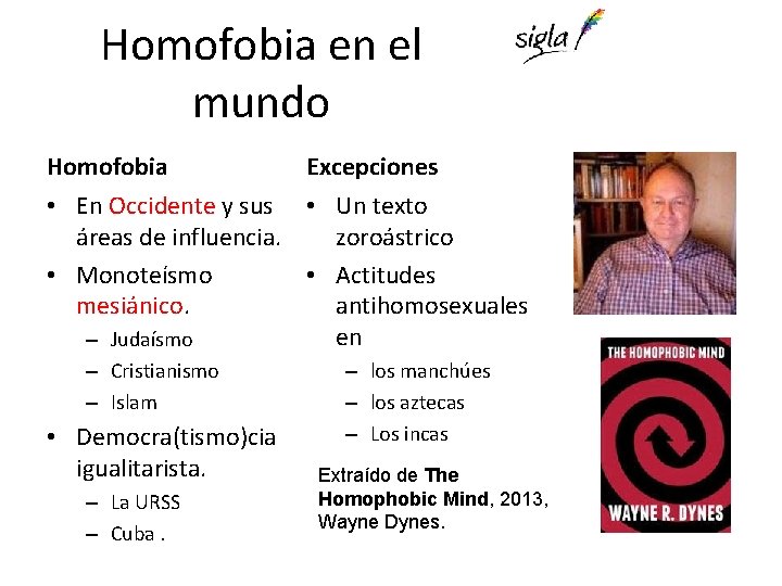 Homofobia en el mundo Homofobia Excepciones • En Occidente y sus • Un texto