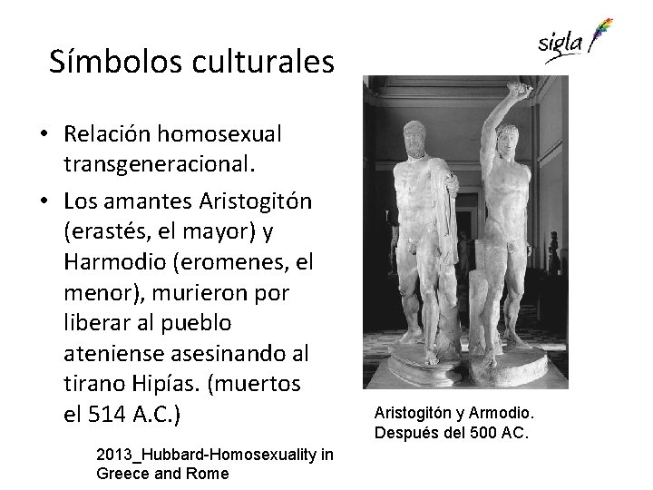 Símbolos culturales • Relación homosexual transgeneracional. • Los amantes Aristogitón (erastés, el mayor) y