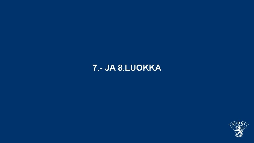 7. - JA 8. LUOKKA 