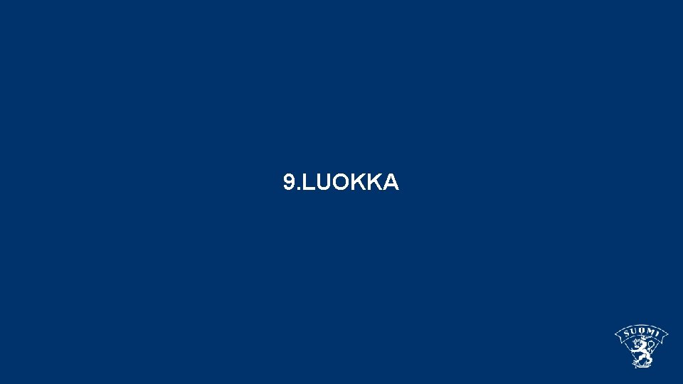 9. LUOKKA 9. LUOKKA