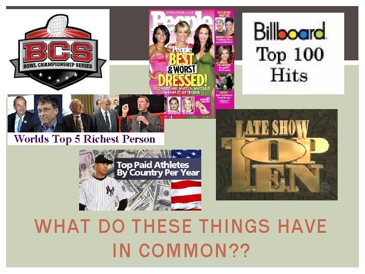WHAT DO THESE THINGS HAVE IN COMMON? ? 