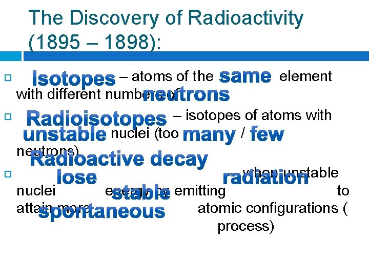 The Discovery of Radioactivity (1895 – 1898): – atoms of the element with different