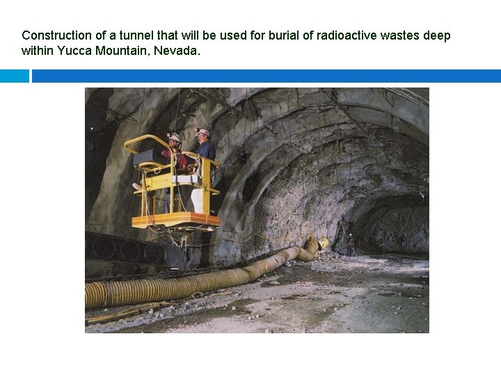 Construction of a tunnel that will be used for burial of radioactive wastes deep