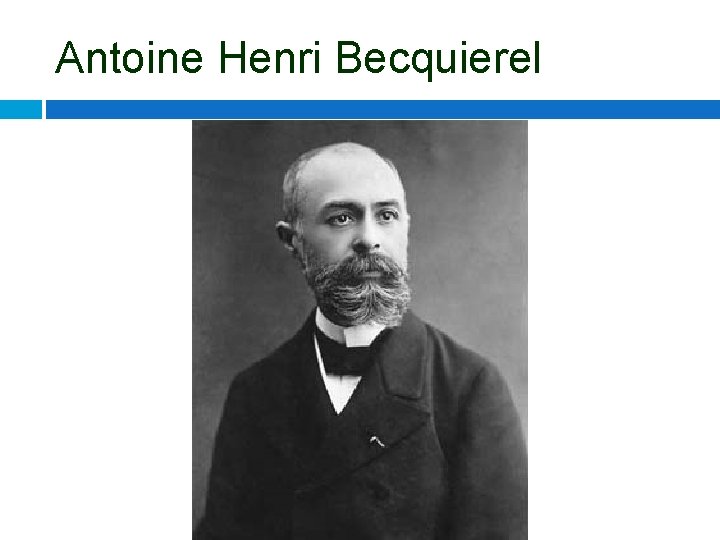 Antoine Henri Becquierel 