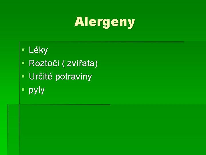 Alergeny § § Léky Roztoči ( zvířata) Určité potraviny pyly 