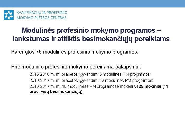 Modulinės profesinio mokymo programos – lankstumas ir atitiktis besimokančiųjų poreikiams Parengtos 76 modulinės profesinio