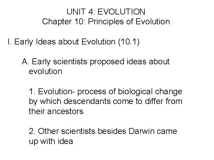 UNIT 4: EVOLUTION Chapter 10: Principles of Evolution I. Early Ideas about Evolution (10.