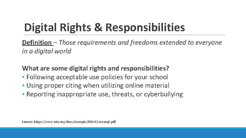 Digital Rights & Responsibilities Definition – Those requirements and freedoms extended to everyone in